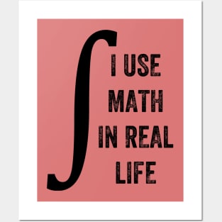 I Use Math In Real Life, Funny Graphic Posters and Art